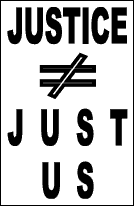 JUSTICE DOES NOT EQUAL JUST US